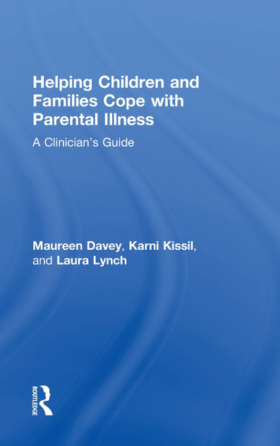 Helping Children and Families Cope with Parental Illness Helping Children and Families Cope with Parental Illness