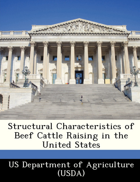 Structural Characteristics of Beef Cattle Raising in the United States Structural Characteristics of Beef Cattle Raising in the United States