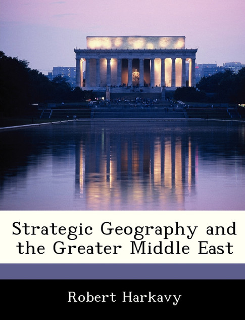 Strategic Geography and the Greater Middle East Strategic Geography and the Greater Middle East
