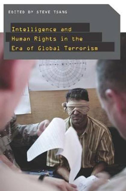 Intelligence and Human Rights in the Era of Global Terrorism Intelligence and Human Rights in the Era of Global Terrorism