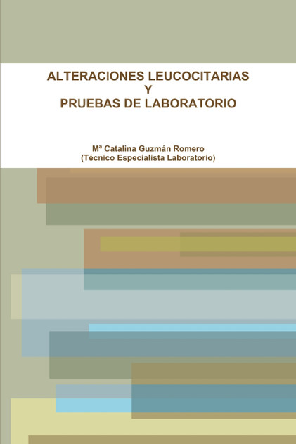 ALTERACIONES LEUCOCITARIAS Y PRUEBAS DE LABORATORIO ALTERACIONES LEUCOCITARIAS Y PRUEBAS DE LABORATORIO
