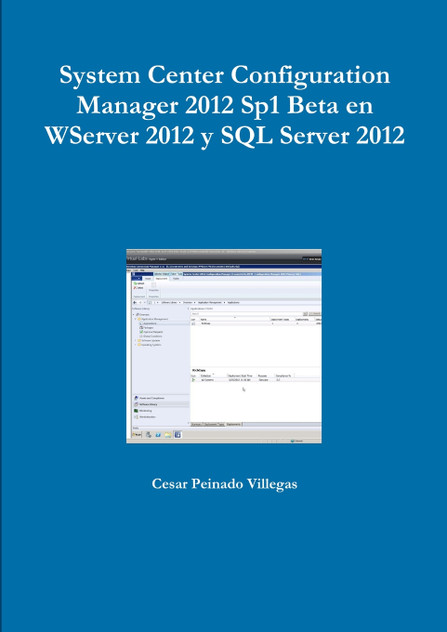System Center Configuration Manager 2012 Sp1 Beta en WServer 2012 y SQL Server 2012 System Center Configuration Manager 2012 Sp1 Beta en WServer 2012 y SQL Server 2012