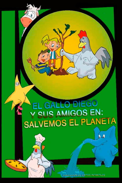 EL GALLO DIEGO Y SUS AMIGOS EN SALVEMOS EL PLANETA EL GALLO DIEGO Y SUS AMIGOS EN SALVEMOS EL PLANETA