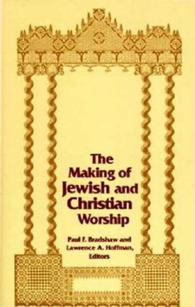 Making of Jewish and Christian Worship, The