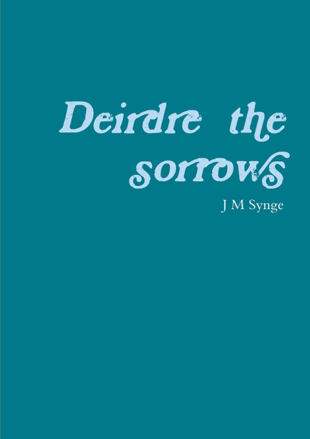 Deirdre of the sorrows Deirdre of the sorrows