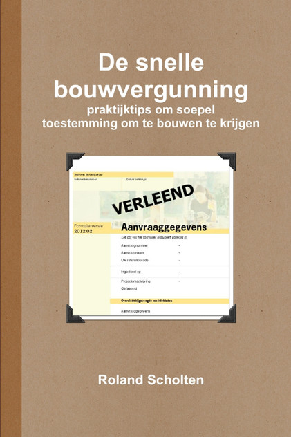 De snelle bouwvergunning, praktijktips om soepel toestemming om te bouwen te krijgen De snelle bouwvergunning, praktijktips om soepel toestemming om te bouwen te krijgen