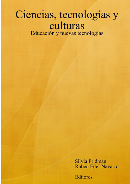 Ciencias, tecnologías y culturas. Educación y nuevas tecnologías Ciencias, tecnologías y culturas. Educación y nuevas tecnologías