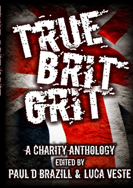 True Brit Grit - A Charity Anthology True Brit Grit - A Charity Anthology