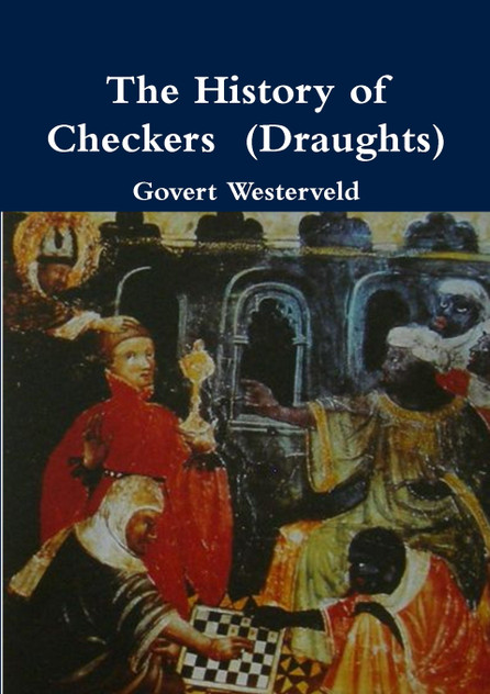 The History of Checkers (Draughts) The History of Checkers (Draughts)