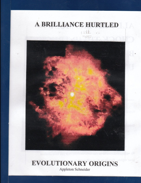 A BRILLIANCE HURTLED -- Evolutionary Origins A BRILLIANCE HURTLED -- Evolutionary Origins