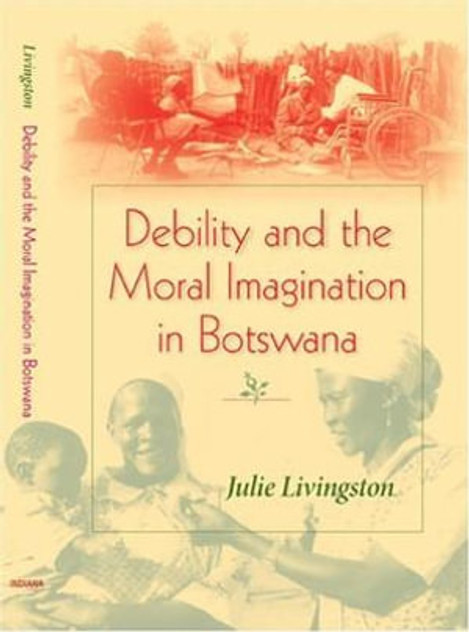 Debility and the Moral Imagination in Botswana Debility and the Moral Imagination in Botswana
