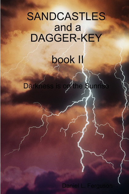 SANDCASTLES and a DAGGER-KEY, book II, darkness is on the sunrise SANDCASTLES and a DAGGER-KEY, book II, darkness is on the sunrise