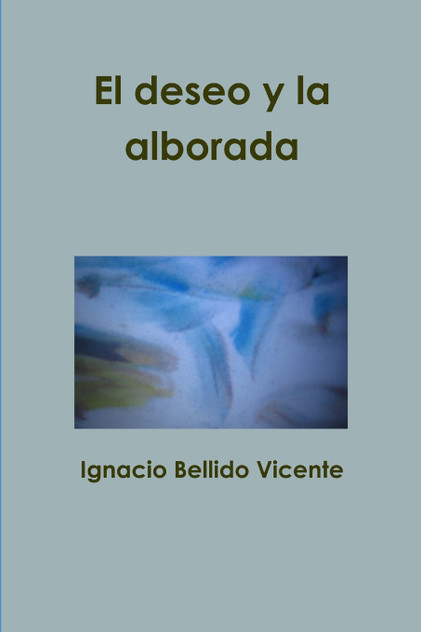 El deseo y la alborada El deseo y la alborada
