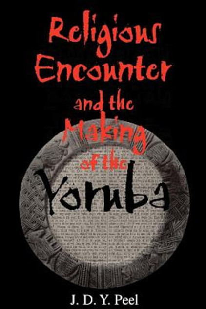 Religious Encounter and the Making of the Yoruba Religious Encounter and the Making of the Yoruba