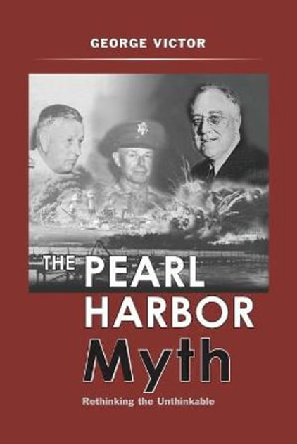 The Pearl Harbor Myth The Pearl Harbor Myth