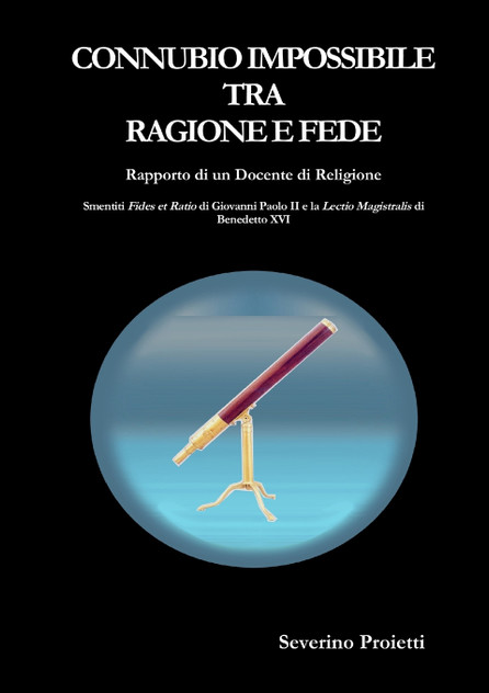 CONNUBIO IMPOSSIBILE TRA RAGIONE E FEDE CONNUBIO IMPOSSIBILE TRA RAGIONE E FEDE