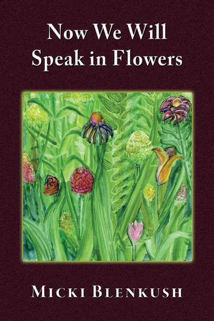 Now We Will Speak in Flowers Now We Will Speak in Flowers