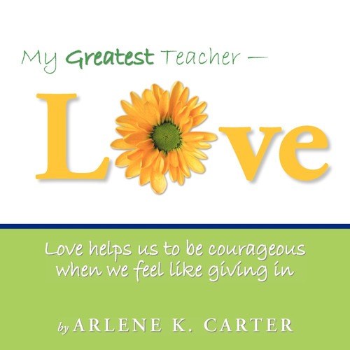 My Greatest Teacher - LOVE My Greatest Teacher - LOVE