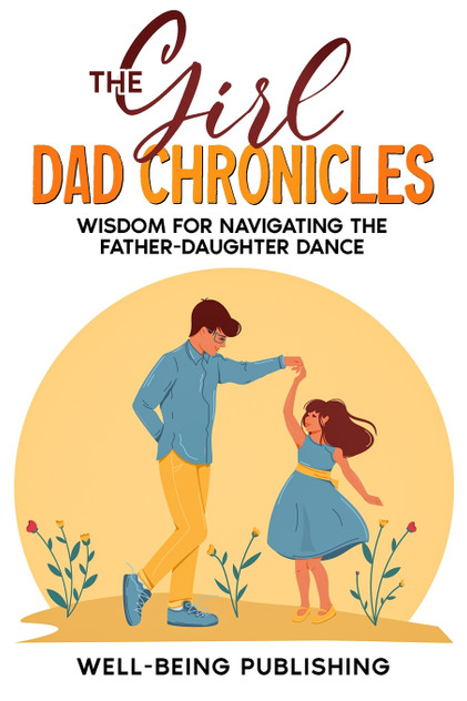 The Girl Dad Chronicles The Girl Dad Chronicles