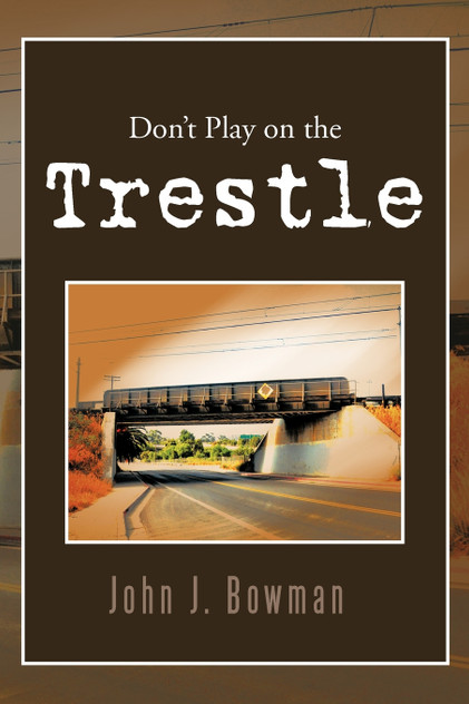 Don't Play on the Trestle Don't Play on the Trestle