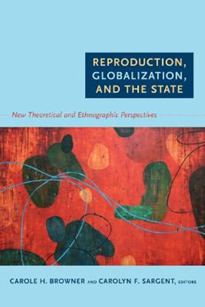 Reproduction, Globalization, and the State Reproduction, Globalization, and the State