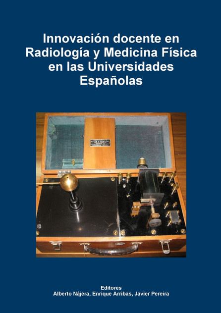 Innovación docente en Radiología y Medicina Física en las Universidades Españolas Innovación docente en Radiología y Medicina Física en las Universidades Españolas