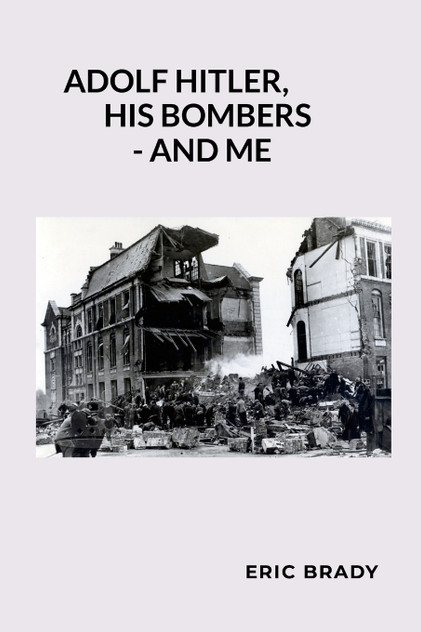 Adolf Hitler, his bombers - and me Adolf Hitler, his bombers - and me