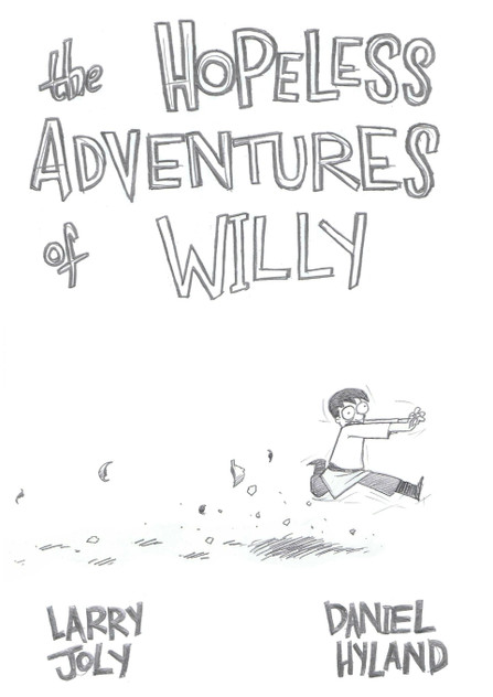The Hopeless Adventures of Willy The Hopeless Adventures of Willy