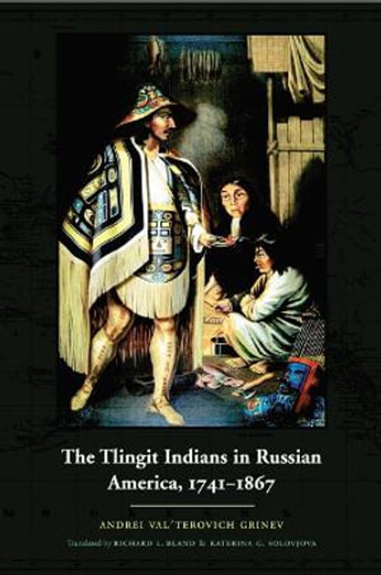 The Tlingit Indians in Russian America, 1741-1867 The Tlingit Indians in Russian America, 1741-1867