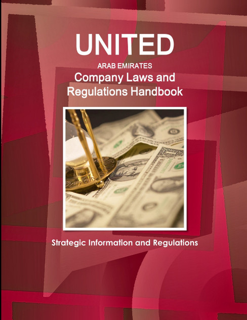 United Arab Emirates Company Laws and Regulations Handbook- Strategic Information and Regulations United Arab Emirates Company Laws and Regulations Handbook- Strategic Information and Regulations