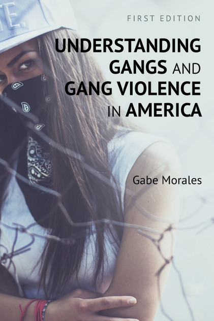 Understanding Gangs and Gang Violence in America Understanding Gangs and Gang Violence in America