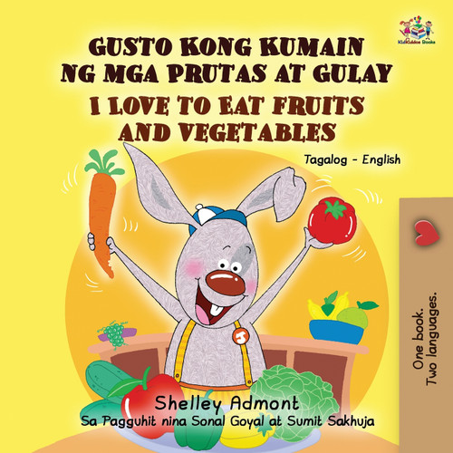 I Love to Eat Fruits and Vegetables (Tagalog English Bilingual Book) I Love to Eat Fruits and Vegetables (Tagalog English Bilingual Book)