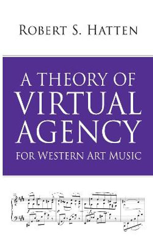 A Theory of Virtual Agency for Western Art Music