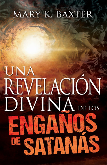 Una Revelación Divina de Los Engaños de Satanás (Spanish Language Edition, Divine Revelation of Satan's Deceptions (Spanish))