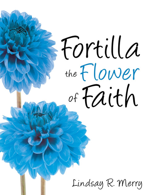 Fortilla the Flower of Faith Fortilla the Flower of Faith