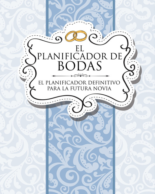El Planificador de Bodas El Planificador Definitivo Para La Futura Novia El Planificador de Bodas El Planificador Definitivo Para La Futura Novia