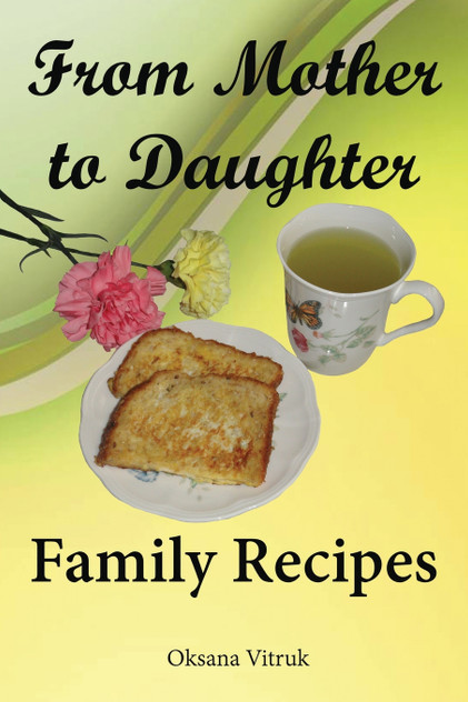 From Mother to Daughter - Family Recipes From Mother to Daughter - Family Recipes