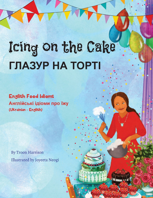 Icing on the Cake - English Food Idioms (Ukrainian-English) Icing on the Cake - English Food Idioms (Ukrainian-English)