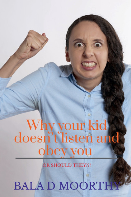 Why your kid doesn't listen and obey you or should they? Why your kid doesn't listen and obey you or should they?