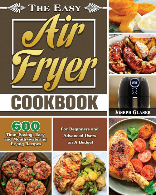 The Easy Air Fryer Cookbook The Easy Air Fryer Cookbook