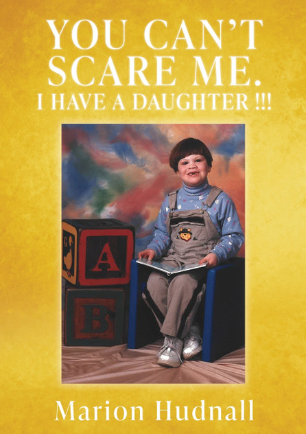 YOU CAN'T SCARE ME. I HAVE A DAUGHTER !!! YOU CAN'T SCARE ME. I HAVE A DAUGHTER !!!