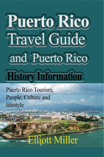 Puerto Rico Travel Guide and Puerto Rico History Information Puerto Rico Travel Guide and Puerto Rico History Information