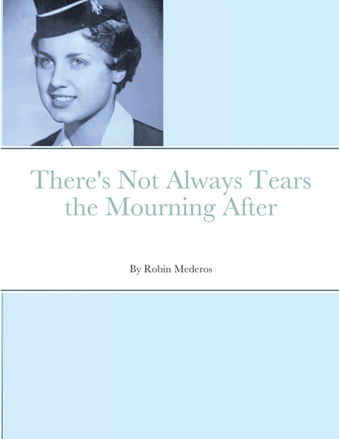 There's Not Always Tears the Mourning After There's Not Always Tears the Mourning After