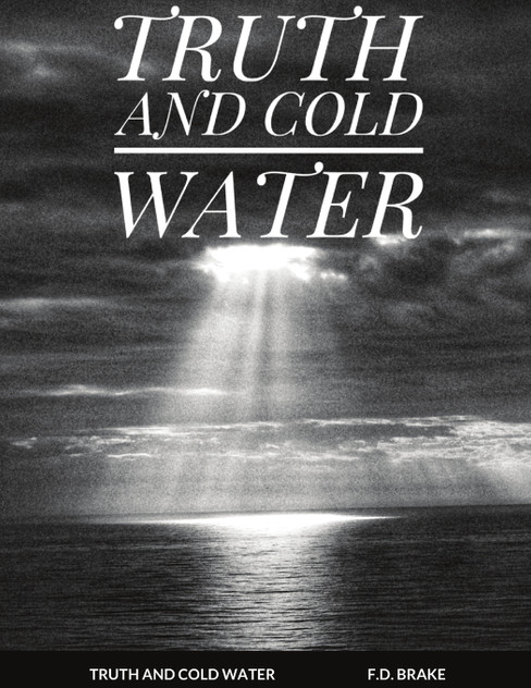 TRUTH AND COLD WATER TRUTH AND COLD WATER