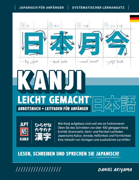 Kanji leicht gemacht! Ein Leitfaden für Anfänger + integriertes Arbeitsbuch | Lernen Sie Japanisch lesen, schreiben und sprechen - schnell und einfach, Schritt für Schritt Kanji leicht gemacht! Ein Leitfaden für Anfänger + integriertes Arbeitsbuch | Lernen Sie Japanisch lesen, schreiben und sprechen - schnell und einfach, Schritt für Schritt