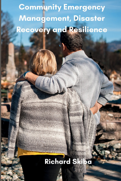 Community Emergency Management, Disaster Recovery and Resilience Community Emergency Management, Disaster Recovery and Resilience