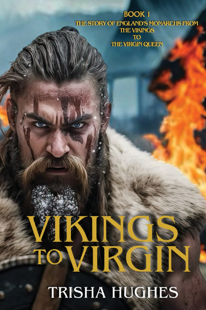 Vikings to Virgin - The Story of England's Monarchs from the Vikings to the Virgin Queen Vikings to Virgin - The Story of England's Monarchs from the Vikings to the Virgin Queen