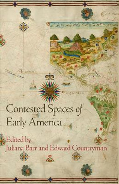 Contested Spaces of Early America Contested Spaces of Early America