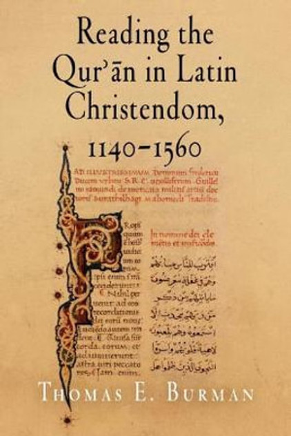 Reading the Qur'an in Latin Christendom, 1140-1560 Reading the Qur'an in Latin Christendom, 1140-1560