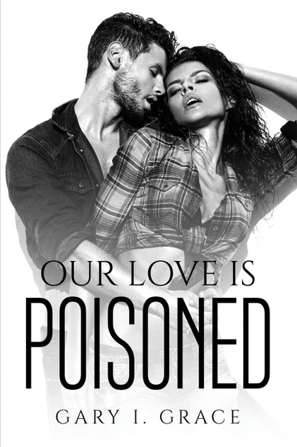 OUR LOVE IS POISONED OUR LOVE IS POISONED